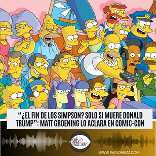 El Fin De Los Simpson Matt Groening Lo Aclara En Comic-Con Lo que dijo Matt Groening en Comic-Con sobre el futuro de Los Simpson. ¿Se acerca el final de la serie? ¡Descúbrelo aquí y entérate de lo que sucede!
